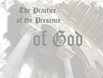 The Practice of the Presence of God - an audio Presentation