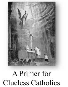 The Most Holy Sacrifice of the Mass: A Primer for Clueless Catholics