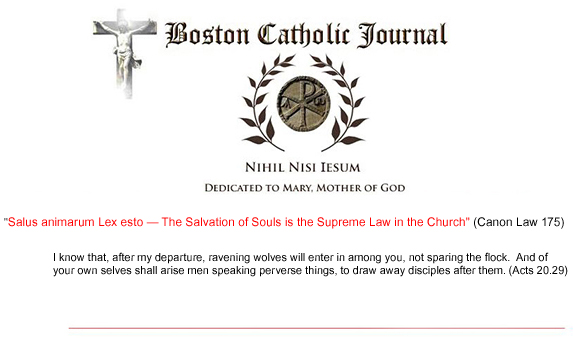 Boston Catholic Journal  —  Critical Catholic Commentary in the Twilight of Reason