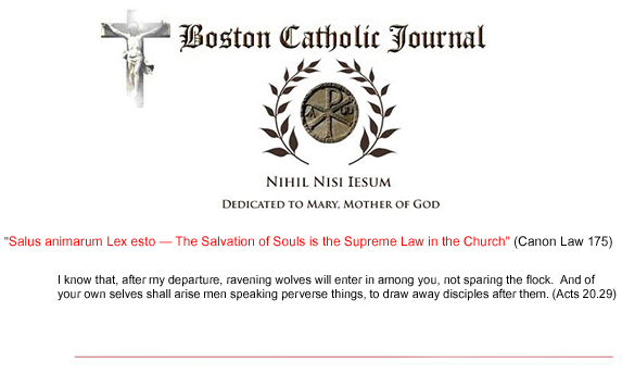 Boston Catholic Journal    Critical Catholic Commentary in the Twilight of Reason