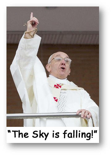 Pope Francis: the Sky is falling!
